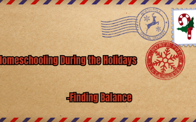 Homeschooling During the Holidays – Finding Balance