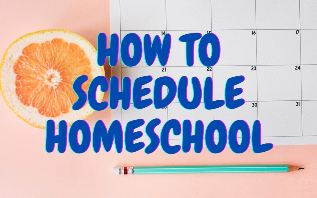 How to Schedule Homeschool - Home School Facts