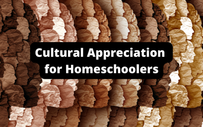 Cultural Appreciation for Homeschoolers