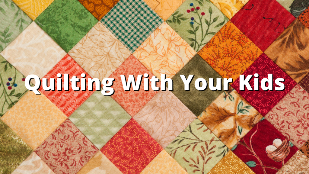 Quilting with Your Kids Home School Facts
