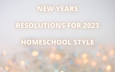 NEW YEARS RESOLUTIONS FOR 2023.HOMESCHOOL STYLE
