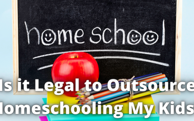 Is it Legal to Outsource Homeschooling My Kids?