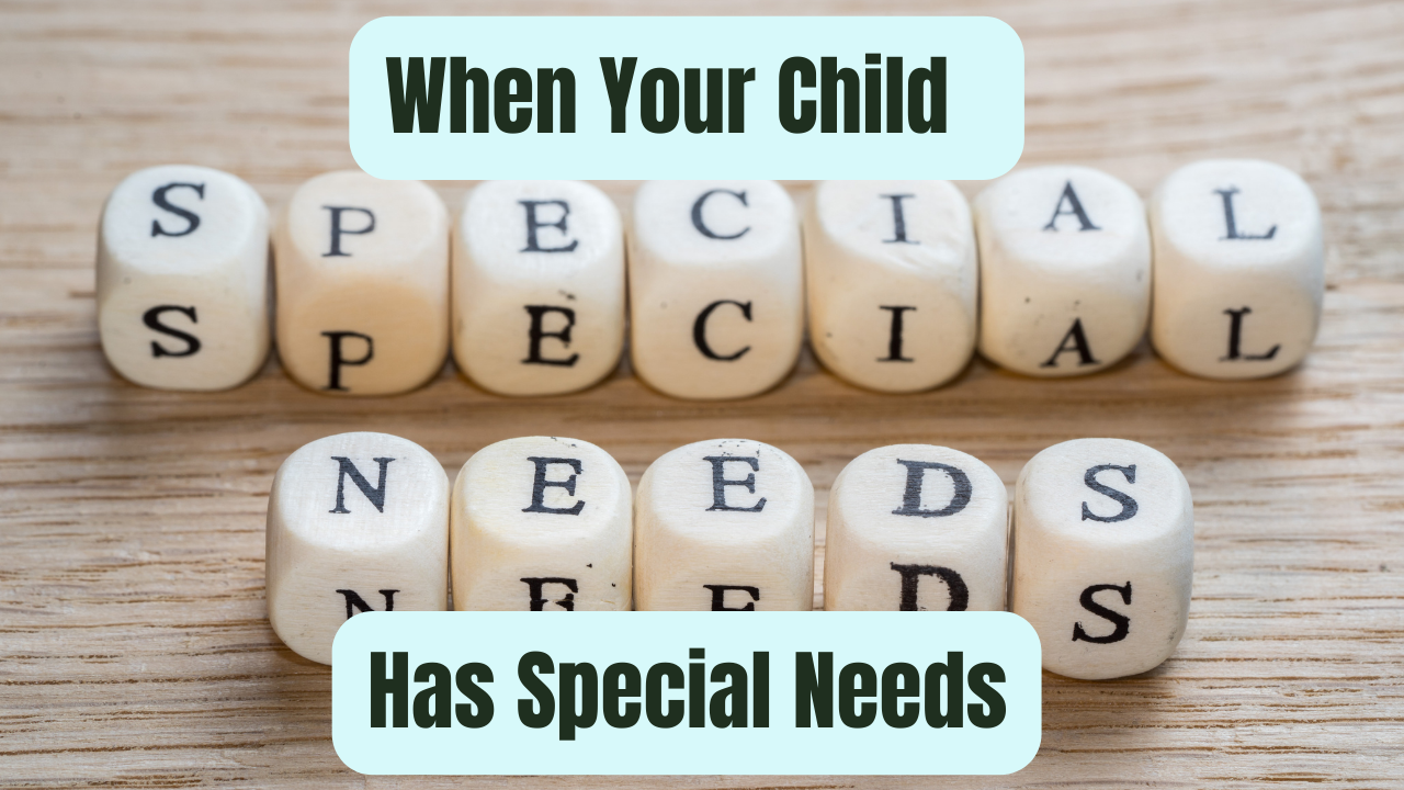 When Your Child Has Special Needs Home School Facts