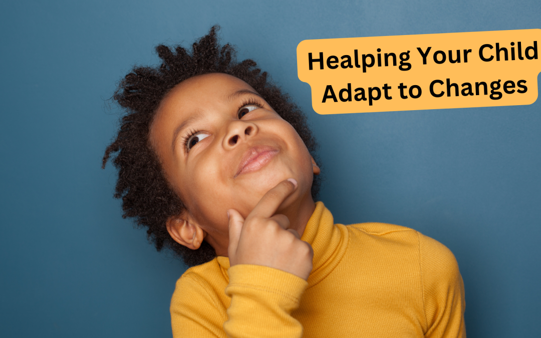 Helping Your Child Adapt to Changes