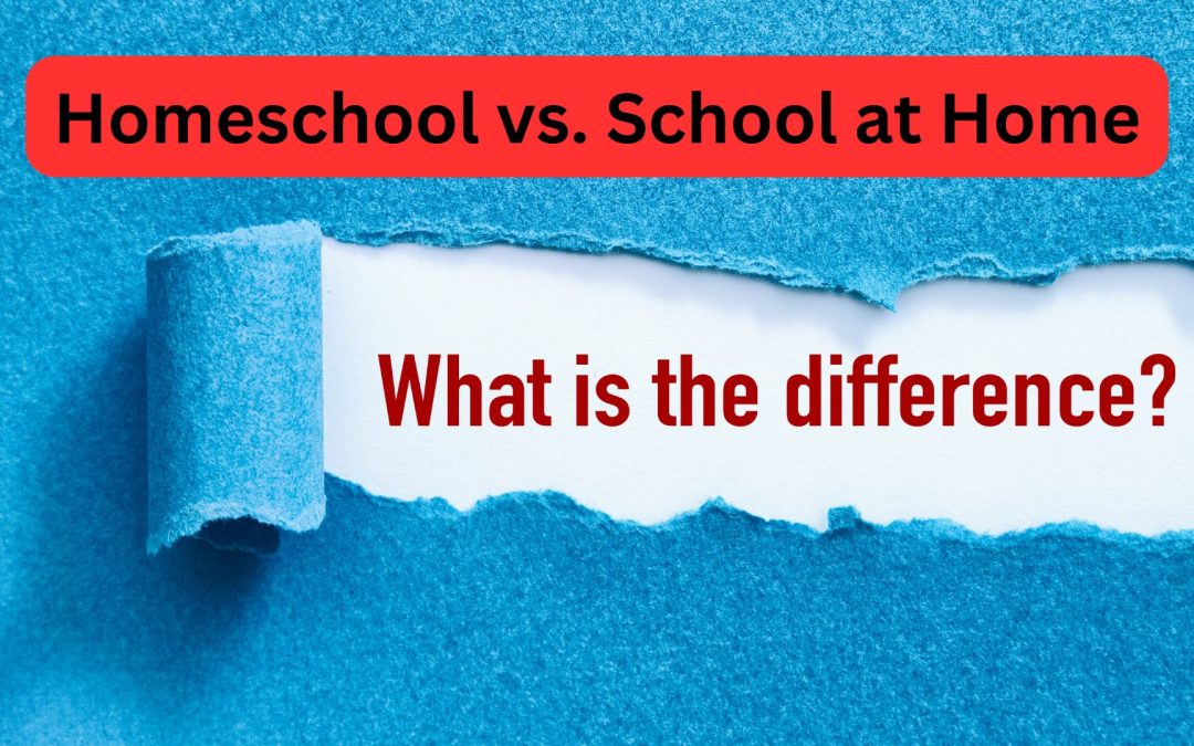 Homeschool vs. School at Home…What’s the Difference?