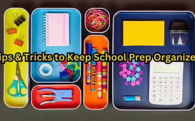 Tips & Tricks to Keep School Prep Organized