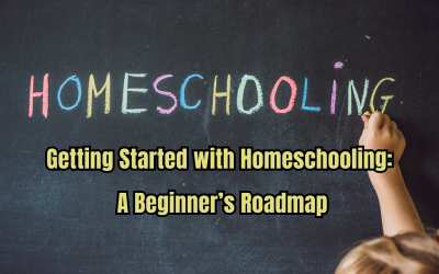 Getting Started with Homeschooling: A Beginner’s Roadmap