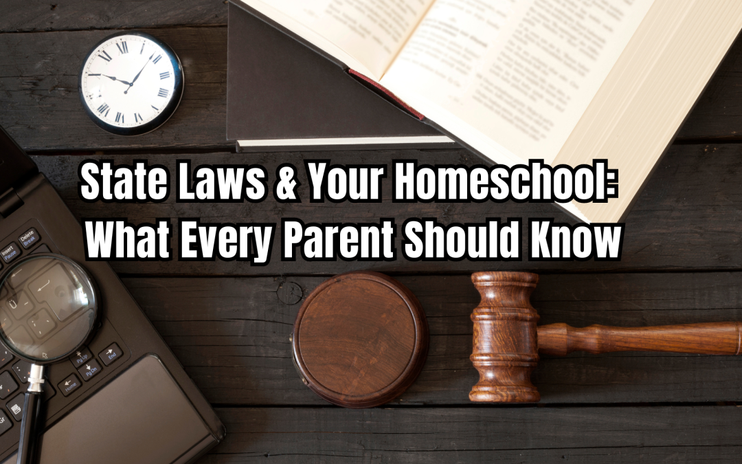 State Laws & Your Homeschool: What Every Parent Should Know