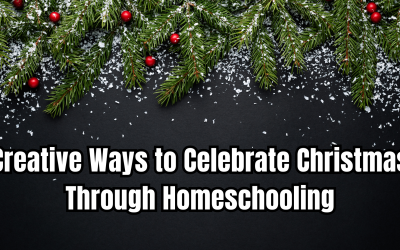 Creative Ways to Celebrate Christmas Through Homeschooling
