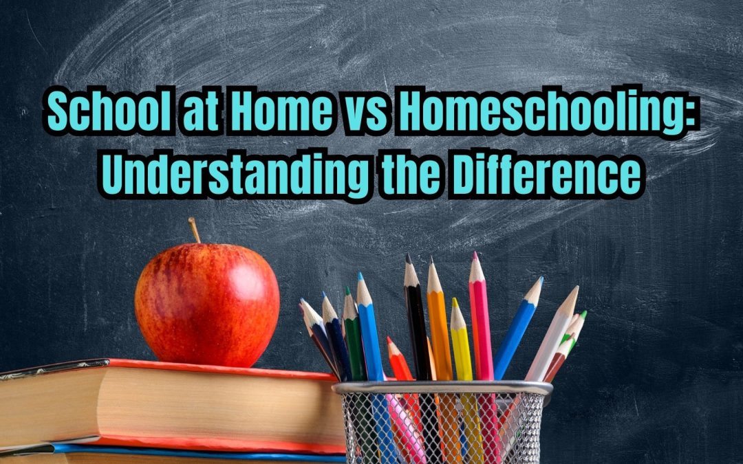 School at Home vs Homeschooling: Understanding the Difference