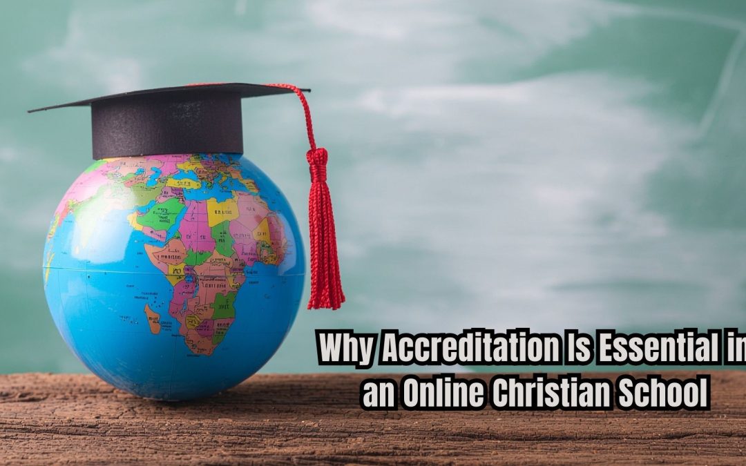 Why Accreditation Is Essential in an Online Christian School