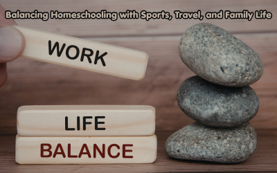 Balancing Homeschooling with Sports, Travel, and Family Life