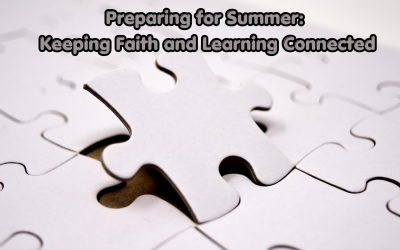 Preparing for Summer: Keeping Faith and Learning Connected