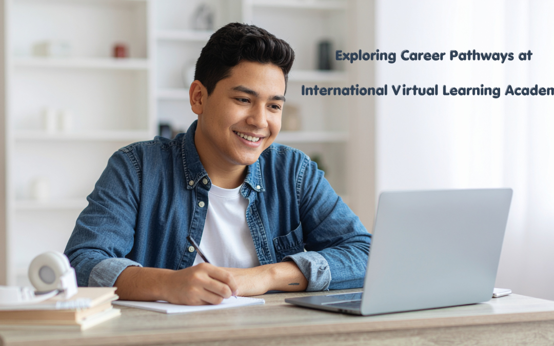 Exploring Career Pathways at International Virtual Learning Academy