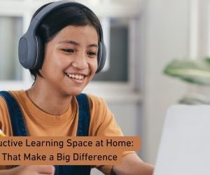 Creating a Productive Learning Space at Home: Simple Tips That Make a Big Difference