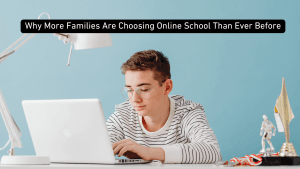 Why More Families are Choosing Online School